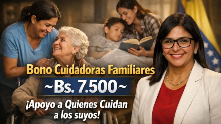 Bono Cuidadoras Familiares ~Bs. 7.500: ¡Apoyo a Quienes Cuidan a los suyos!
