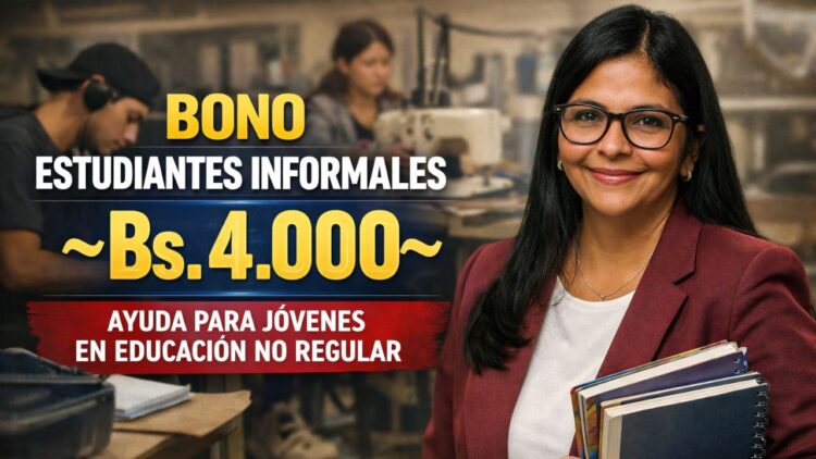 Bono Estudiantes Informales ~Bs. 4.000: Ayuda para Jóvenes en Educación No Regular